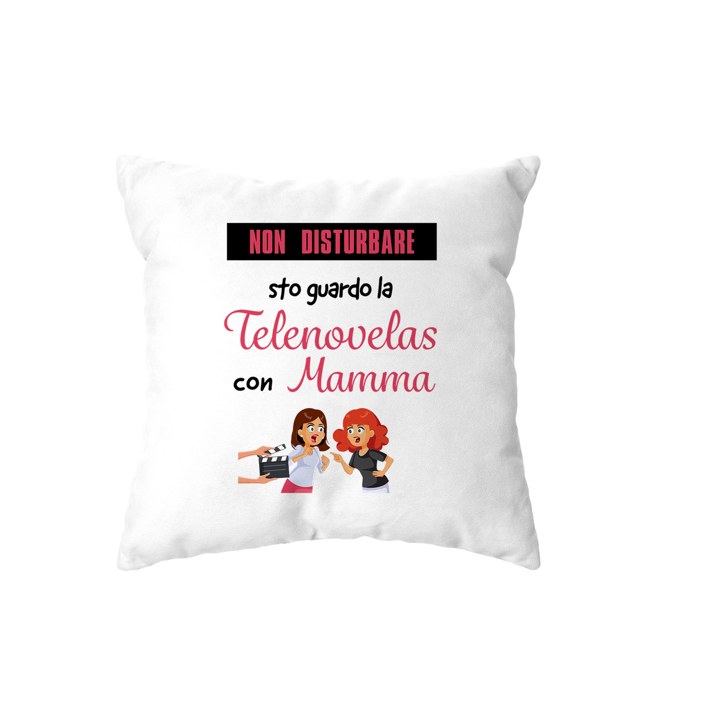 cuscino -non disturbare sto guardo la telenovelas con mamma