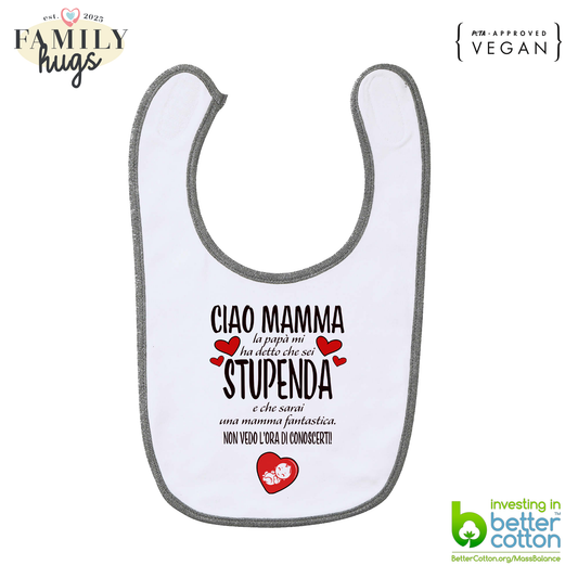 bavaglino - ciao mamma papa mi ha detto che sei stupenda e che sarai una mamma fantastica non vedo l ora di conoscerti