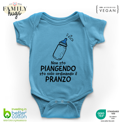 body neonato -non sto piangendo sto solo ordinando il pranzo banbino
