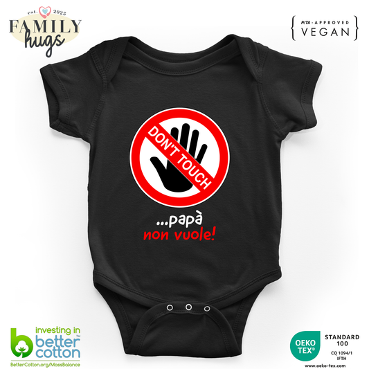 body neonato -dont touch papa non vuole