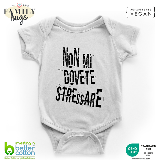 body neonato - non mi dovete stressare