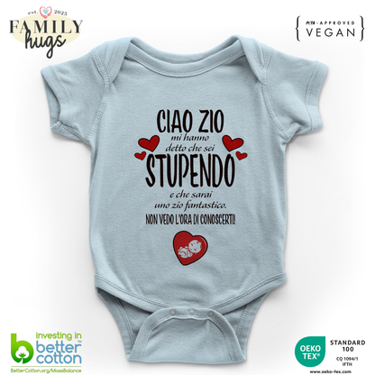 body neonato - ciao zio mi ha detto che sei stupendo e che sarai uno zio fantastico non vedo l ora di conoscerti