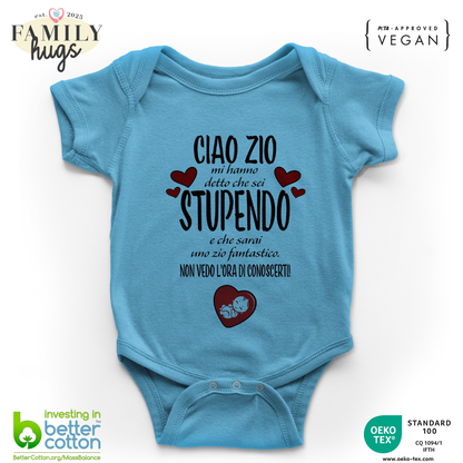 body neonato - ciao zio mi ha detto che sei stupendo e che sarai uno zio fantastico non vedo l ora di conoscerti