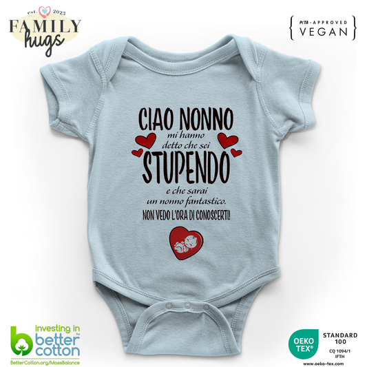 body neonato - ciao nonno mi ha detto che sei stupendo e che sarai un nonno fantastico non vedo l ora di conoscerti