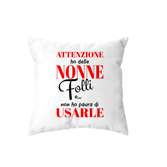 cuscino - attenzione ho delle nonne folli e non ho paura di usarle