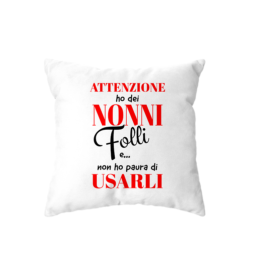 cuscino - attenzione ho dei nonni folli e non ho paura di usarli