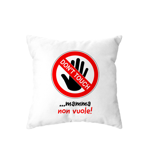 cuscino -dont touch mamma non vuole
