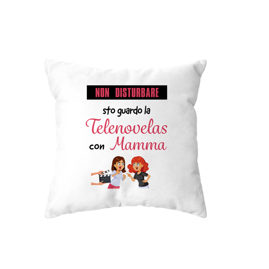 cuscino -non disturbare sto guardo la telenovelas con mamma