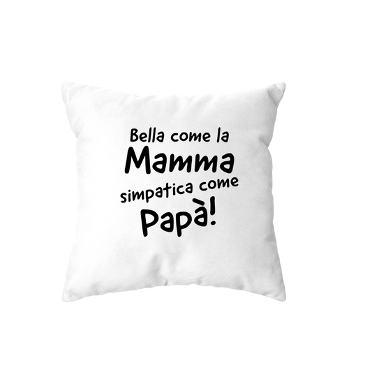 cuscino - bella come la mamma simpatica come il papa