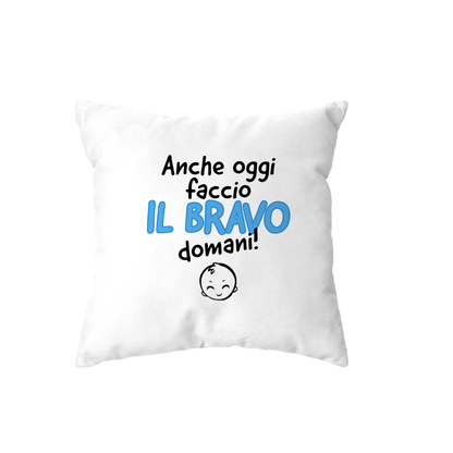 cuscino - anche oggi faccio il bravo domani