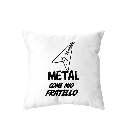 cuscino -metal come fratello