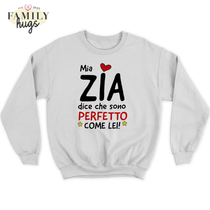 felpa bambino - mia zia dice che sono perfetto come lei