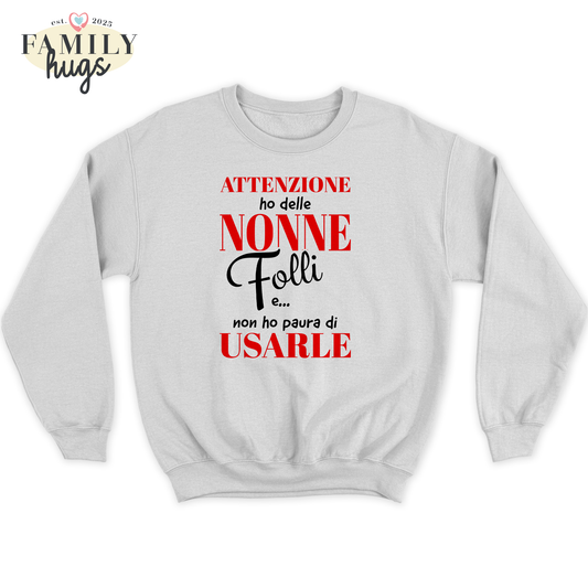 felpa bambino - attenzione ho delle nonne folli e non ho paura di usarle