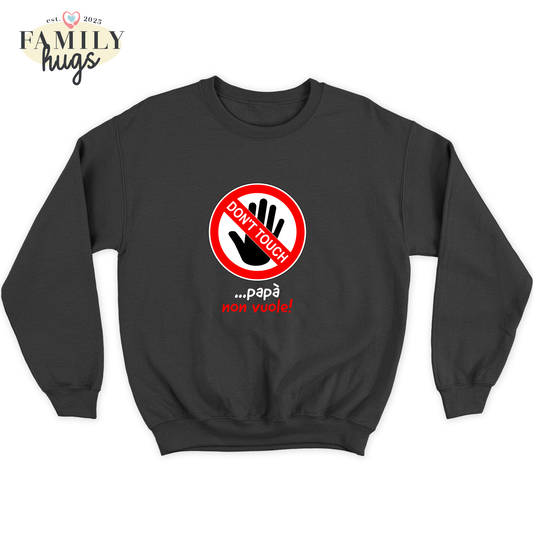 felpa bambino -dont touch papa non vuole