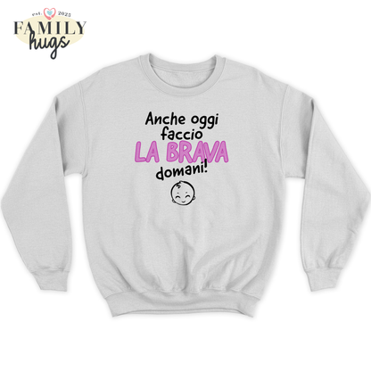 felpa bambino - anche oggi faccio la brava domani