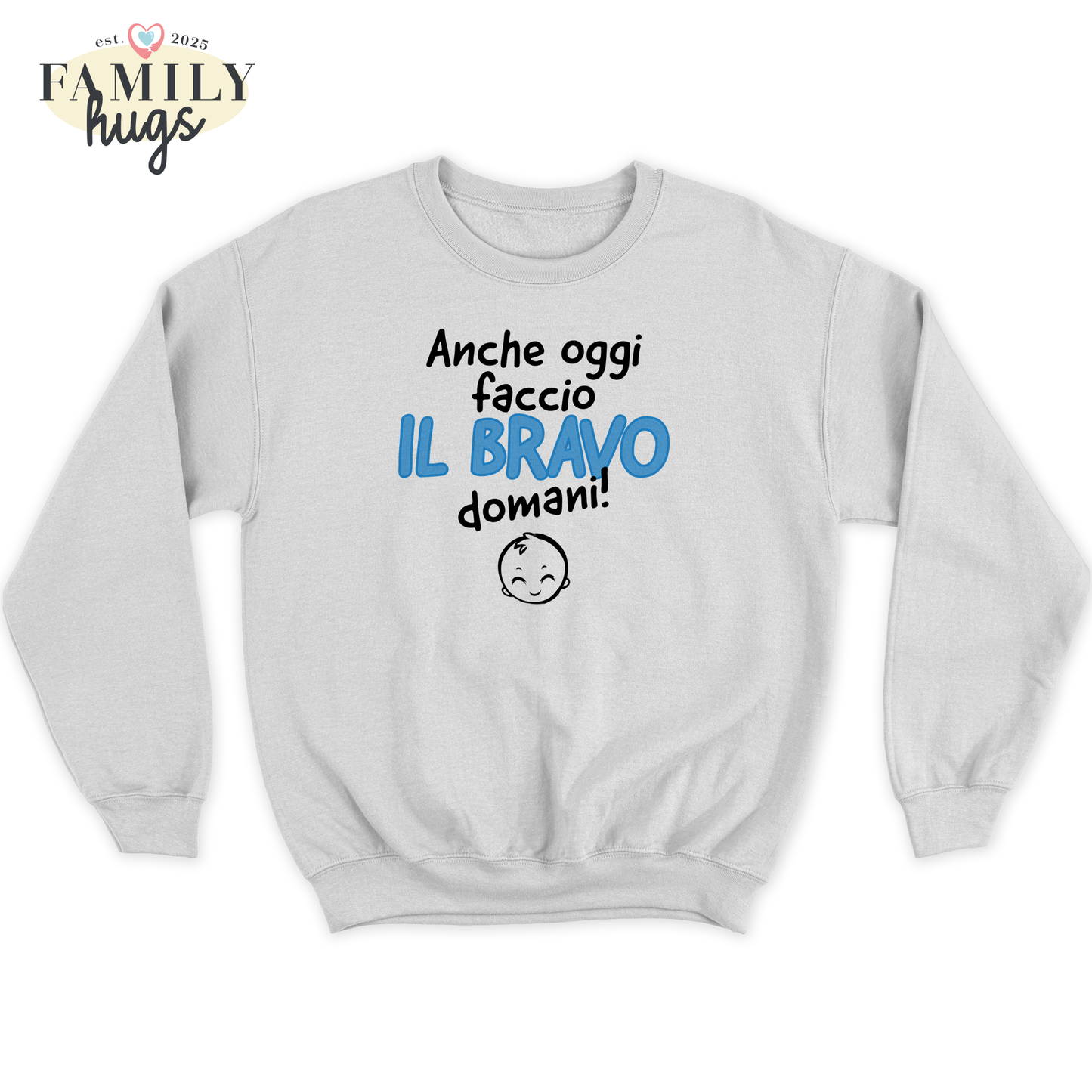 felpa bambino - anche oggi faccio il bravo domani