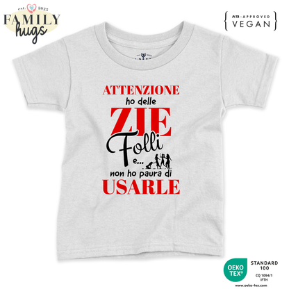maglietta bambino - attenzione ho delle zie folli e non ho paura di usarle