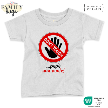 maglietta neonato -dont touch papa non vuole