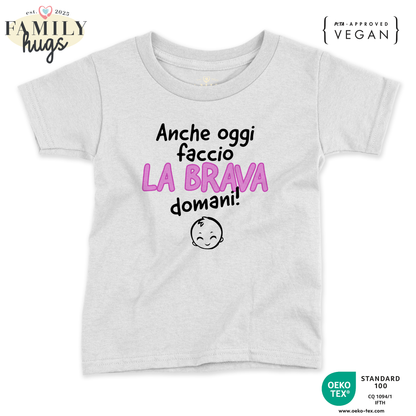 maglietta neonato - anche oggi faccio la brava domani