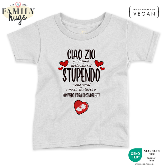 maglietta neonato - ciao zio mi ha detto che sei stupendo e che sarai uno zio fantastico non vedo l ora di conoscerti