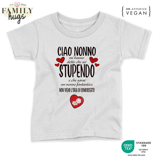 maglietta neonato - ciao nonno mi ha detto che sei stupendo e che sarai un nonno fantastico non vedo l ora di conoscerti