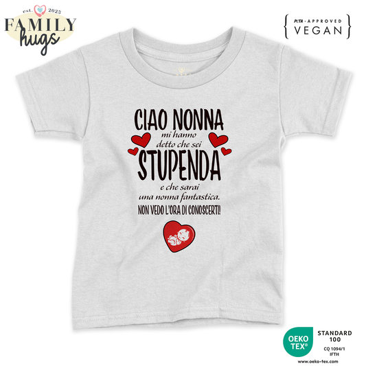 maglietta neonato - ciao nonna mi ha detto che sei stupenda e che sarai una nonna fantastica non vedo l ora di conoscerti