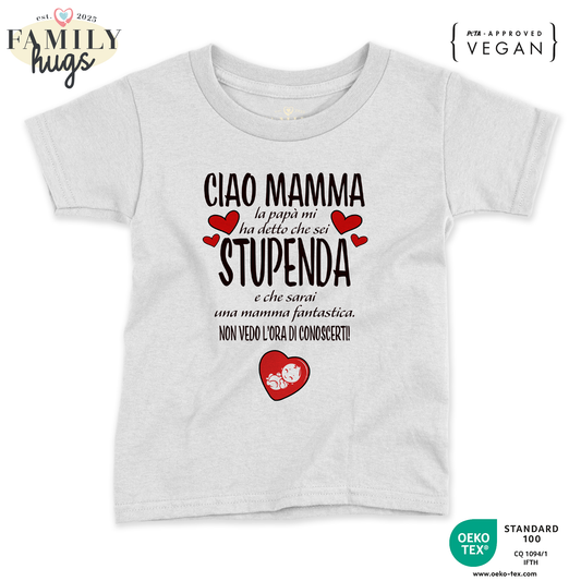 maglietta neonato - ciao mamma papa mi ha detto che sei stupenda e che sarai una mamma fantastica non vedo l ora di conoscerti