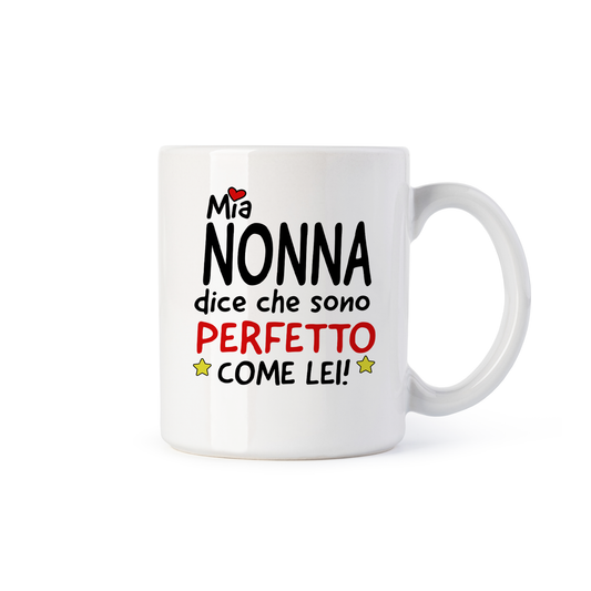 tazza Mug- mia nonna dice che sono perfetto come lei