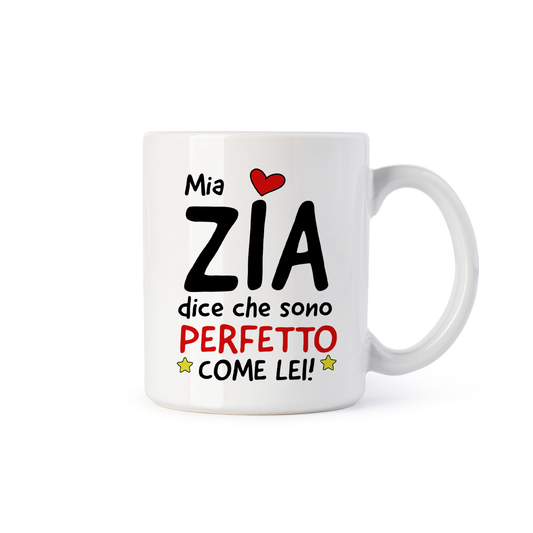 tazza Mug- mia zia dice che sono perfetto come lei