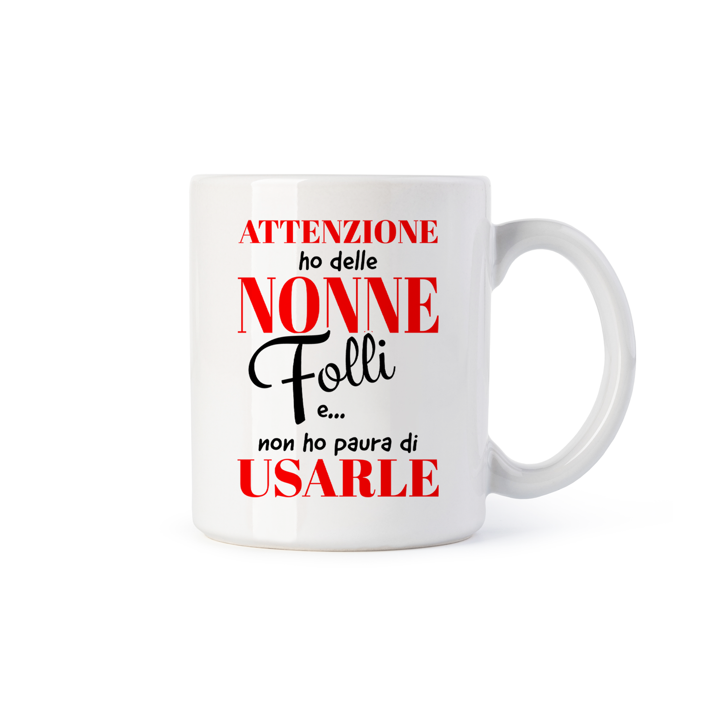 tazza Mug- attenzione ho delle nonne folli e non ho paura di usarle