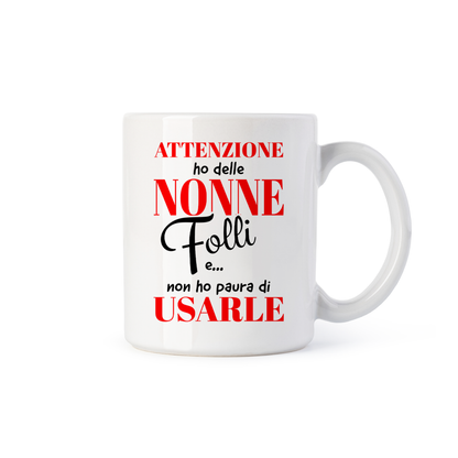 tazza Mug- attenzione ho delle nonne folli e non ho paura di usarle