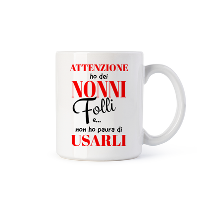 tazza Mug- attenzione ho dei nonni folli e non ho paura di usarli