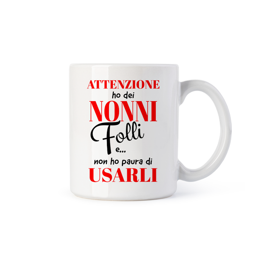 tazza Mug- attenzione ho dei nonni folli e non ho paura di usarli