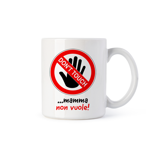 tazza Mug-dont touch mamma non vuole