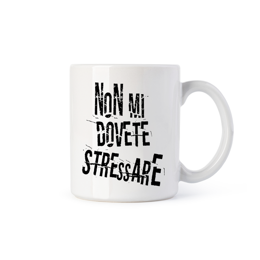 tazza Mug- non mi dovete stressare