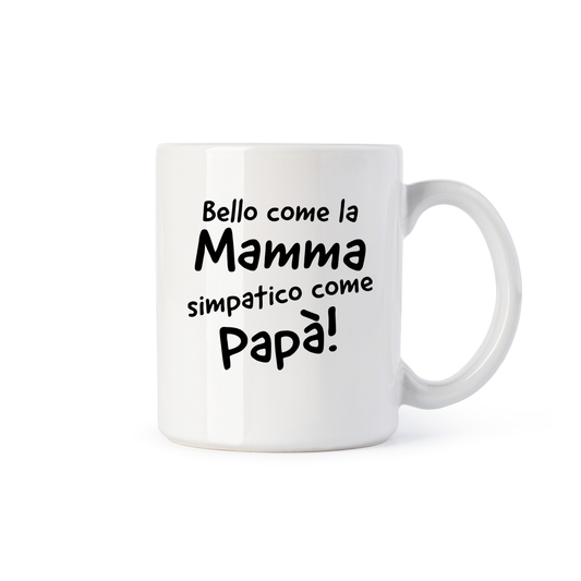 tazza Mug- bello come la mamma simpatico come il papa