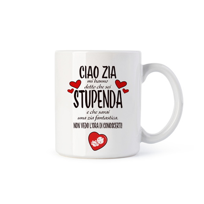 tazza Mug- ciao zia mi ha detto che sei stupenda e che sarai una zia fantastica non vedo l ora di conoscerti