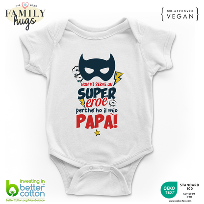 Body Bambino 0-24 Mesi - NON HO BISOGNO DI UN SUPER EROE - Festa del papà - Family Hugs