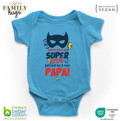 Body Bambino 0-24 Mesi - NON HO BISOGNO DI UN SUPER EROE - Festa del papà - Family Hugs